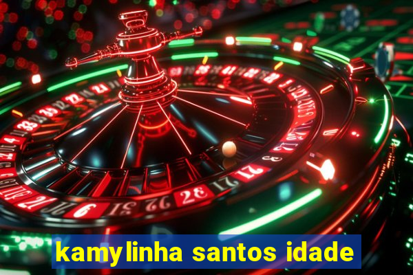 kamylinha santos idade